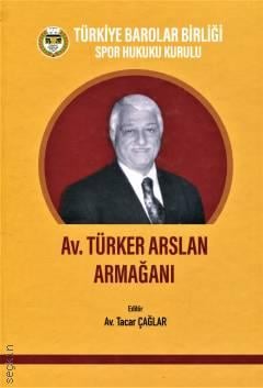 Türkiye Barolar Birliği Spor Hukuku Kurulu  Av. Türker Arslan Armağanı Tacar Çağlar  - Kitap