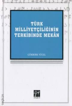 Türk Milliyetçiliğinin Terkibinde Mekân Gökberk Yücel  - Kitap