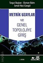 Metrik Uzaylar ve Genel Topolojiye Giriş Turgut Başkan, Osman Bizim, İsmail Naci Cangül  - Kitap