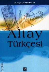 Altay Türkçesi Figen Güner Dilek  - Kitap
