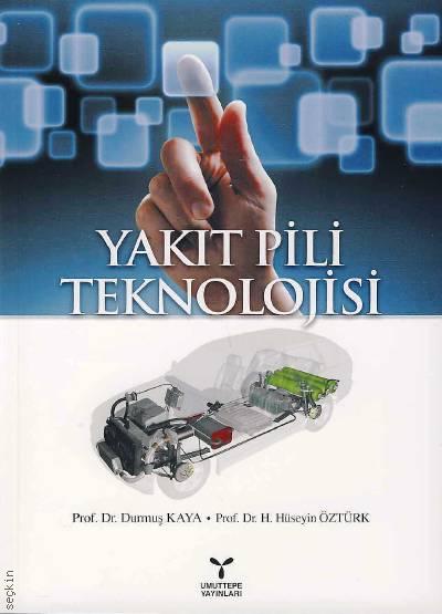 Yakıt Pili Teknolojisi Prof. Dr. Durmuş Kaya, Prof. Dr. H. Hüseyin Öztürk  - Kitap