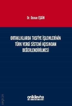 Ortaklıklarda Tasfiye İşlemlerinin Türk Vergi Sistemi Açısından İncelenmesi Dr. Osman Eşgin  - Kitap