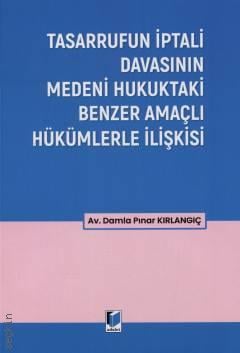 Tasarrufun İptali Davasının Medeni Hukuktaki Benzer Amaçlı Hükümlerle İlişkisi Av. Damla Pınar Kırlangıç  - Kitap