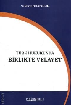 Türk Hukukunda Birlikte Velayet Merve Polat  - Kitap