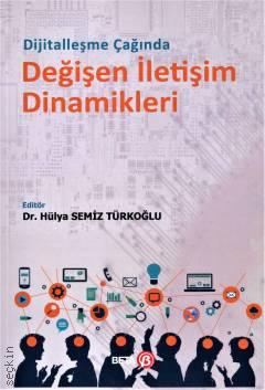 Dijitalleşme Çağında Değişen İletişim Dinamikleri Dr. Hülya Semiz Türkoğlu  - Kitap