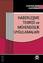 Haberleşme Teorisi ve Mühendislik Uygulamaları Osman N. Uçan, Onur Osman  - Kitap