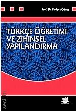 Türkçe Öğretimi ve Zihinsel Yapılandırma Prof. Dr. Firdevs Güneş  - Kitap
