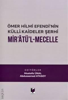 Ömer Hilmi Efendi'nin Külli Kaideler Şerhi Mir'atü'l Mecelle Mustafa Ünal, Abdussamed Atasoy  - Kitap