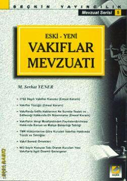Eski – Yeni Vakıflar Mevzuatı M. Serhat Yener  - Kitap