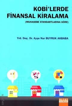 Kobilerde Finansal Kiralama (Muhasebe Standartlarına Göre) Yrd. Doç. Dr. Ayşe Nur Buyruk Akbaba  - Kitap