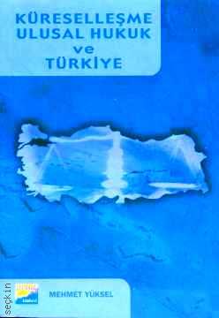 Küreselleşme, Ulusal Hukuk ve Türkiye Mehmet Yüksel  - Kitap