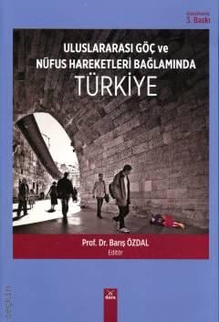 Uluslararası Göç ve Nüfus Hareketleri Bağlamında Türkiye Prof. Dr. Barış Özdal  - Kitap