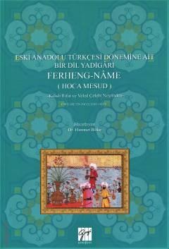 Eski Anadolu Türkçesi Dönemine Ait Bir Dil Yadigarı Ferheng–Name (Hoca Mesud) Himmet Büke