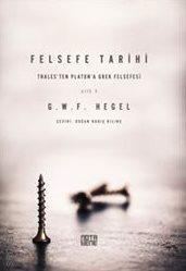 Felsefe Tarihi Cilt: 1, Georg Wilhelm Fredrich Hegel - Kitap