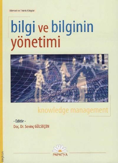 Bilgi ve Bilginin Yönetimi Prof. Dr. Sevinç Gülseçen  - Kitap