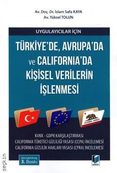 Türkiye'de, Avrupa'da ve California'da Kişisel Verilerin İşlenmesi İslam Safa Kaya, Yüksel Tolun