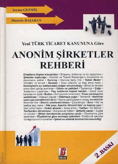 Yeni Türk Ticaret Kanununa Göre Anonim Şirketler Rehberi Şeyma Gezmiş, Mustafa Başaran  - Kitap