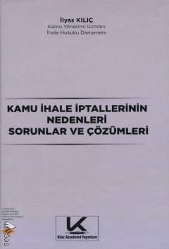 Kamu İhale İptallerinin Nedenleri Sorunlar ve Çözümleri İlyas Kılıç  - Kitap
