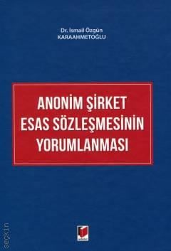Anonim Şirket Esas Sözleşmesinin Yorumlanması Dr. İsmail Özgün Karaahmetoğlu  - Kitap