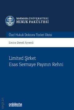 Marmara Üniversitesi Hukuk Fakültesi Özel Hukuk Doktora Tezleri Dizisi No: 6 Limited Şirket Esas Sermaye Payının Rehni Emine Develi Ayverdi  - Kitap