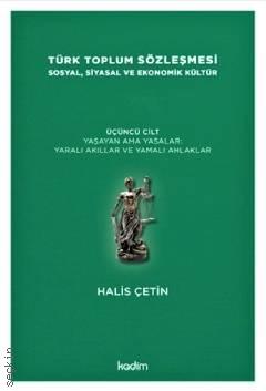 Türk Toplum Sözleşmesi Cilt: 3 Sosyal, Siyasal ve Ekonomik Kültür Halis Çetin  - Kitap