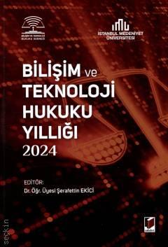 Bilişim ve Teknoloji Hukuku Yıllığı 2024 Şerafettin Ekici