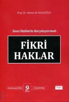 Sınai Haklarla Karşılaştırmalı Fikri Haklar Prof. Dr. Ahmet M. Kılıçoğlu  - Kitap