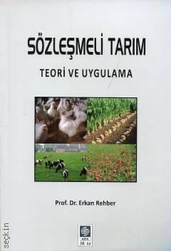 Sözleşmeli Tarım Teori ve Uygulama Prof. Dr. Erkan Rehber  - Kitap