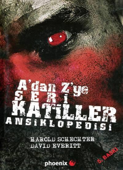 A'dan Z'ye Seri Katiller Ansiklopedisi Harold Schechter, David Everitt  - Kitap