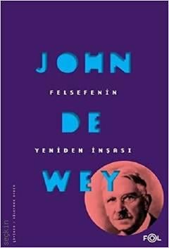 Felsefenin Yeniden İnşası John Dewey  - Kitap