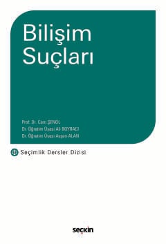 Bilişim Suçları – Seçimlik Dersler Dizisi – Prof. Dr. Cem Şenol, Dr. Öğr. Üyesi Ali Boyracı  - Kitap