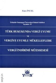 Türk Hukukunda Vergi Uyumu ve Vergiye Uyumlu Mükelleflere Vergi İndirimi Müessesi Enes İncel