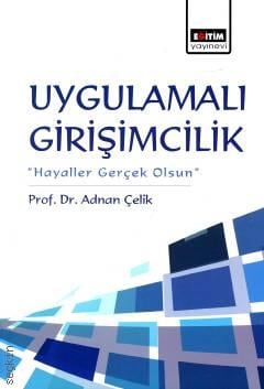 Uygulamalı Girişimcilik Prof. Dr. Adnan Çelik  - Kitap