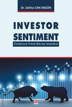 Investor Sentiment Evidence From Borsa İstanbul Dr. Zeliha Can Ergün  - Kitap