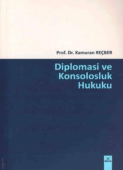 Diplomasi ve Konsolosluk Hukuku Kamuran Reçber  - Kitap
