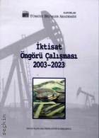 İktisat Öngörü Çalışması (2003 – 2023) Prof. Dr. Fikret Şenses  - Kitap