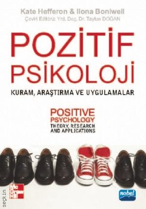 Pozitif Psikoloji Kuram, Araştırma ve Uygulamalar Kate Hefferon, Ilona Boniwell  - Kitap