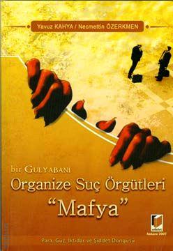 Bir Gulyabani Organize Suç Örgütleri, Mafya Yavuz Kaya, Nejmettin Özerkman  - Kitap