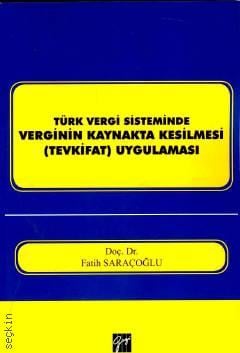 Türk Vergi Sisteminde Verginin Kaynakta Kesilmesi (Tevkifat) Uygulaması Doç. Dr. Fatih Saraçoğlu  - Kitap