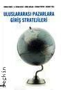 Uluslararası Pazarlara Giriş Stratejileri A. Ercan Gegez, Emrah Cengiz, Müge Arslan  - Kitap