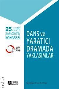 25. Uluslararası Eğitimde Yaratıcı Drama Kongresi Dans ve Yaratıcı Dramada Yaklaşımlar 02 – 05 Nisan 2015 İzmir Ömer Adıgüzel, Elif Özarı  - Kitap