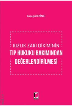 Kızlık Zarı Dikiminin Tıp Hukuku Bakımından Değerlendirilmesi Ayşegül Ekinci