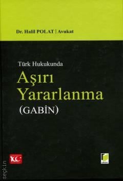 Türk Hukukunda Aşırı Yararlanma (Gabin) Dr. Halil Polat  - Kitap