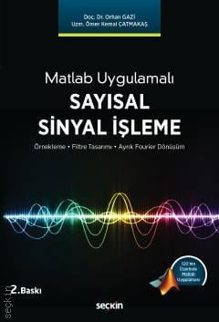 Matlab Uygulamalı Sayısal Sinyal İşleme
 Örnekleme – Filtre Tasarımı – Ayrık Fourier Dönüşüm Doç. Dr. Orhan Gazi, Ömer Kemal Çatmakaş  - Kitap