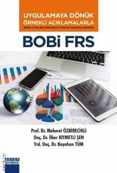 Büyük ve Orta Boy İşletmeler için Finansal Raporlama Standardı BOBİ FRS Uygulamaya Dönük Örnekli Açıklamalarla Prof. Dr. Mehmet Özbirecikli  - Kitap