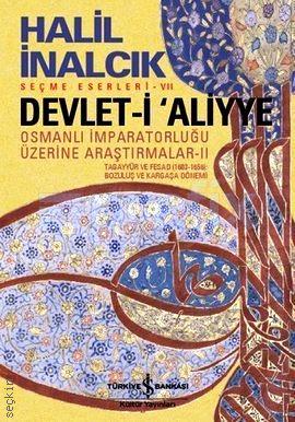 Devlet–i Aliyye: Osmanlı İmparatorluğu Üzerine Araştırmalar – 2 Halil İnalcık
