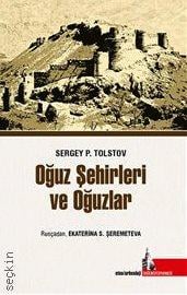 Oğuz Şehirleri ve Oğuzlar Sergey P. Tolstov  - Kitap