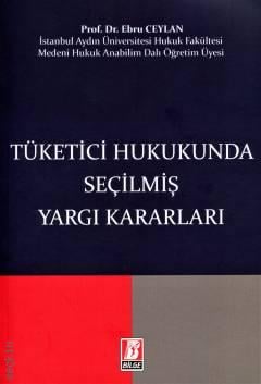 Tüketici Hukukunda Seçilmiş Yargı Kararları Prof. Dr. Ebru Ceylan  - Kitap