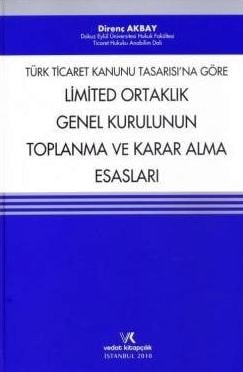 Limited Ortaklık Genel Kurulunun Toplanma ve Karar Alma Esasları Direnç Akbay