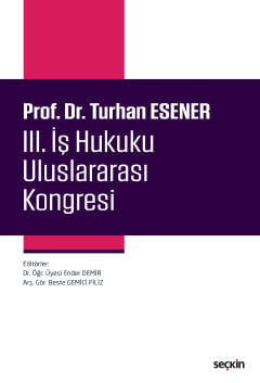 Prof. Dr. Turhan Esener
III. İş Hukuku Uluslararası Kongresi
 Ender Demir, Beste Gemici Filiz